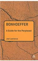 Bonhoeffer: A Guide for the Perplexed
