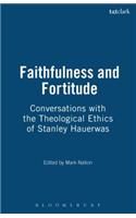 Faithfulness and Fortitude