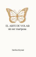 arte de volar sin ser mariposa