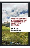 The Isles of Flame: A Romance of the Inner Hebrides in the Days of Columba