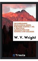 The Supplement Educational Series. Published Monthly. No. 3. Practical mensuration for schools and colleges