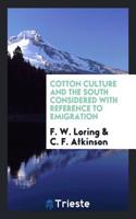 Cotton Culture and the South Considered with Reference to Emigration