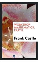 Workshop Mathematics, Part II