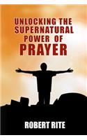 Unlocking the Supernatural Power of Prayer