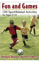 Fun and Games: 100 Sport-Related Activities for Ages 5-16