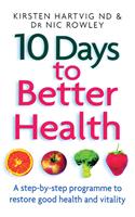 10 Days to Better Health: A Step-By-Step Programme to Restore Good Health and Vitality
