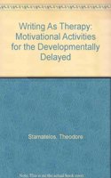 Writing as Therapy: Motivational Activities for the Developmentally Delayed