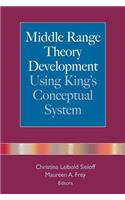 Middle Range Theory Development Using King's Conceptual System