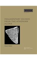 Fragmentary Decrees from the Athenian Agora: (38 Hesperia Supplement)