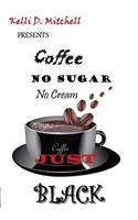 Coffee No Sugar No Cream Just Black