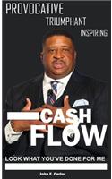 Cash Flow, Look What You've Done for Me