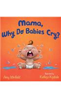 Mama, Why Do Babies Cry?