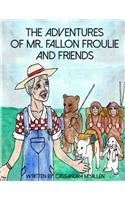 Advenures of Mr. Fallon Froulie and Friends