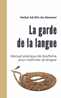 garde de la langue: Manuel pratique de Soufisme pour maîtriser sa langue