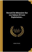 Recueil De Mémoires Sur Les Salines Et Leur Exploitation...