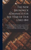 The New Brunswick Almanack for the Year of Our Lord 1841 [microform]: Being the First After Bissextile or Leap Year, and the Fourth of the Reign of Her Most Gracious Majesty, Queen Victoria, Compiled for the Meridian o