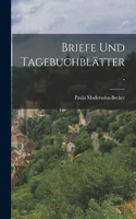 Briefe und Tagebuchblätter.