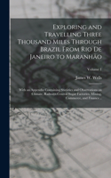 Exploring and Travelling Three Thousand Miles Through Brazil From Rio de Janeiro to Maranhão