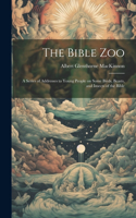 The Bible Zoo [microform]