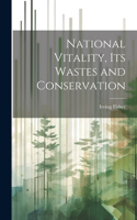 National Vitality, Its Wastes and Conservation