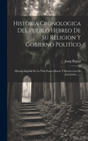 Historia Cronologica Del Pueblo Hebreo De Su Religion Y Gobierno Politico