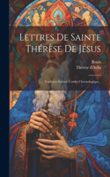 Lettres De Sainte Thérèse De Jésus: Traduites Suivant L'ordre Chronologique...