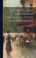 Toutes les lyres [anthologie critique des poètes contemporains]