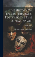 Hsitory On English Dramatic Poetry to the Time of Shakespeare