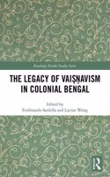 The Legacy of Vai??avism in Colonial Bengal
