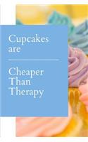 Cupcakes are Cheaper Than Therapy