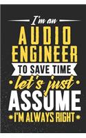 I'm An Audio Engineer To Save Time Let's Just Assume I'm Always Right: Small Business Planner 6 x 9 100 page to organize your time, sales, profit, ideas and notes.
