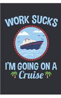 Work Sucks I'm Going On A Cruise: Cruise Journal, Blank Paperback Cruise Memory Book, 150 pages, college ruled