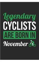 Cycling Notebook - Legendary Cyclists Are Born In November Journal - Birthday Gift for Cyclist Diary