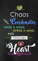 A Chaos Coordinator takes a Hand and touches a Heart: Teacher/ Mom/ Nurse Professionals Appreciation Gift: Blank Lined Notebook, Journal, diary to write in. Perfect Graduation Year End Inspirational Gif