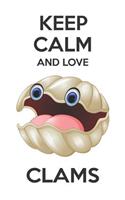 Keep Calm And Love Clams: Cute Clams Lovers Journal / Notebook / Diary / Birthday Gift (6x9 - 110 Blank Lined Pages)