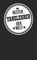 Bester Tanzlehrer Der Welt: A5 Blanko - Notebook - Notizbuch - Taschenbuch - Journal - Tagebuch - Ein lustiges Geschenk für die Besten Männer Der Welt