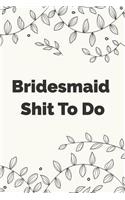 Bridesmaid Shit To Do