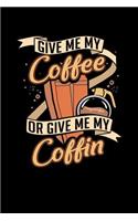 Give Me My Coffee Or Give Me My Coffin