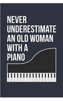 Funny Piano Notebook - Never Underestimate An Old Woman With A Piano - Gift for Piano Player - Piano Diary: Medium College-Ruled Journey Diary, 110 page, Lined, 6x9 (15.2 x 22.9 cm)