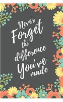 Never Forget The Difference You've Made