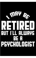 I May Be Retired But I'll Always Be A Psychologist