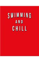 Swimming And Chill: Funny Journal With Lined College Ruled Paper For Swimmers, Fans & Lovers Of The Sport. Humorous Quote Slogan Sayings Notebook, Diary, And Notepad.