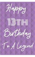 Happy 13th Birthday To A Legend: Funny 13th Birthday Gift Journal / Notebook / Diary Quote (6 x 9 - 110 Blank Lined Pages)