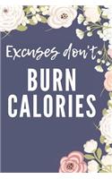 Excuses Don't Burn Calories