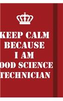 Keep Calm Because I Am Food Science Technician