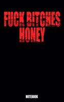 Fuck Bitches Honey Notebook: Notizbuch mit den Abmessungen 6 x 9 - 110 leere Seiten mit punktierten Innendesign ideal als Tagebuch oder für deine Notizen. Das Format 6 x 9 ist ä