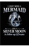I Just Need a Mermaid And A Silver Moon to Follow My Dreams