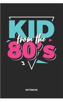 Kid From The 80s Notebook