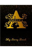 Angelica My Story Book: Personalized Letter a First Name Blank Draw & Write Storybook Paper Black Gold Cover Write & Illustrate Storytelling Midline Dash Workbook for Pre-K