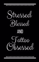 Stressed Blessed Tattoo Obsessed